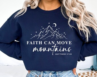 Faith Can Move Mountains Sweatshirt: Christian Bible Verse Crewneck