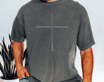 Fatherhood Is Kingdom Work Cross Shirt, Proverbs 22:6 Dad Tee, Christian Bible Verse Gift, Faith-Based Fathers Day T-Shirt for Men