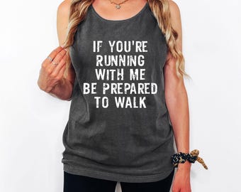 Funny Workout Tank Top: If You're Running With Me, Be Prepared to Walk