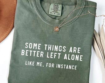 Sarcastic Introvert T-Shirt: Some Things Are Better Left Alone