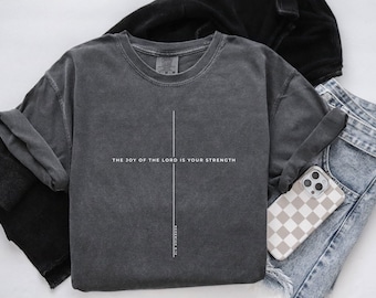 Nehemiah 8:10 Shirt, The Joy of the Lord Is Your Strength Tee, Minimalist Faith T-Shirt, Bible Verse Gift, Christian Encouragement Apparel