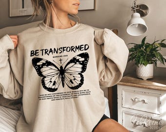 Be Transformed Christian Sweatshirt - Butterfly Aesthetic, Romans 12:2