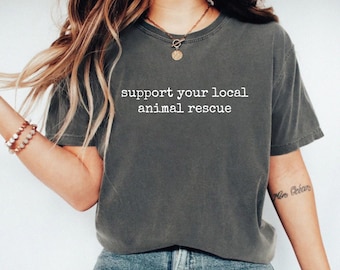 Support Local Animal Rescue T-Shirt: Pet Lover Volunteer Tee