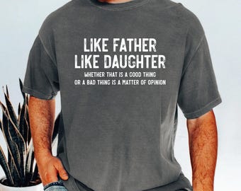 Like Father Like Daughter Shirt, Funny Dad Gift From Daughter, Sarcastic Father Daughter Tee, Fathers Day Gift For Dad, Family Humor Shirt