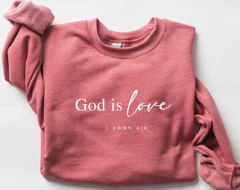 God Is Love Sweatshirt, Christian Bible Verse Crewneck