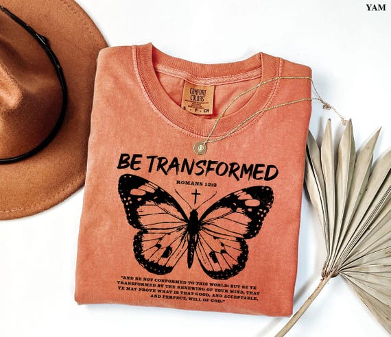 Be Transformed Butterfly Unisex Garment-Dyed T-shirt, Christian Bible Quote Tee Shirt, Faith Tee Gift, Romans 12:2 Shirt, Religious Tshirt