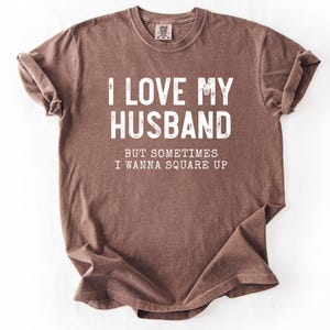 Funny Wife T-Shirt: I Love My Husband, Sarcastic Marriage Humor