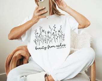 Beauty from Ashes Shirt, Floral Christian Tee, Isaiah 61:3, Women's Scripture