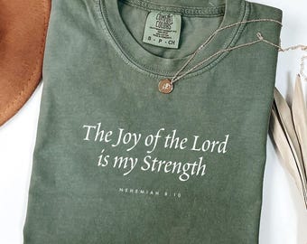 The Joy of the Lord is My Strength T-Shirt, Nehemiah 8:10 Bible Verse Tee, Christian Scripture Shirt, Faith Based Gift for Believers