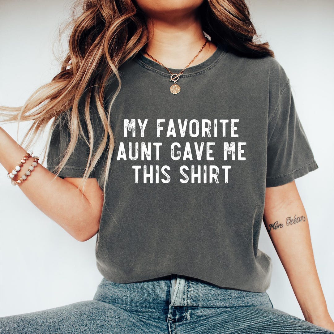 My Favorite Aunt Gave Me This Shirt, Funny Nephew Shirt, Gift From Aunt ...