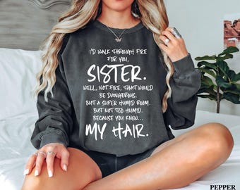 Funny Sister Sweatshirt: "My Hair" Graphic Pullover