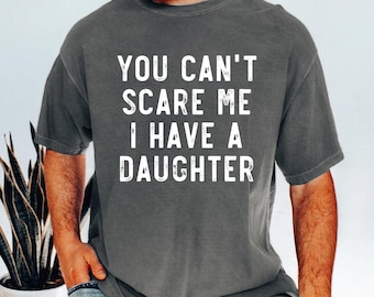 Funny Girl Dad T-Shirt, Daughter Quote, Father's Day Gift