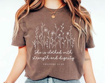 She Is Clothed With Strength and Dignity Shirt, Proverbs 31:25 Floral Tee, Christian Bible Verse T-Shirt, Faith Gift for Women