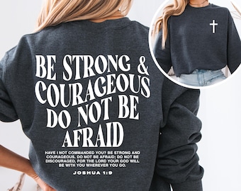 Be Strong and Courageous Joshua 1:9 Sweatshirt, Bible Verse Sweatshirt