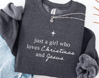 Christian Christmas Sweatshirt: Just a Girl Who Loves Jesus
