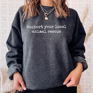 Animal Rescue Sweatshirt: Support Local Shelters, Pet Adoption Crewneck