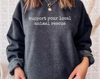 Animal Rescue Sweatshirt: Support Local Shelters, Pet Adoption Crewneck