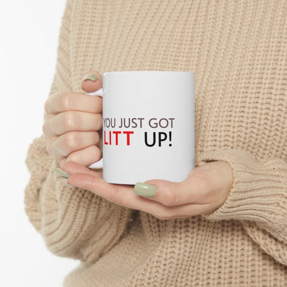 You Just Got Litt Up Coffee Mug Louis Litt Mug Cup – We Got Good