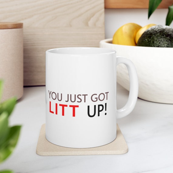 You Just Got Litt up Mug Suits Merchandise Louis Litt 