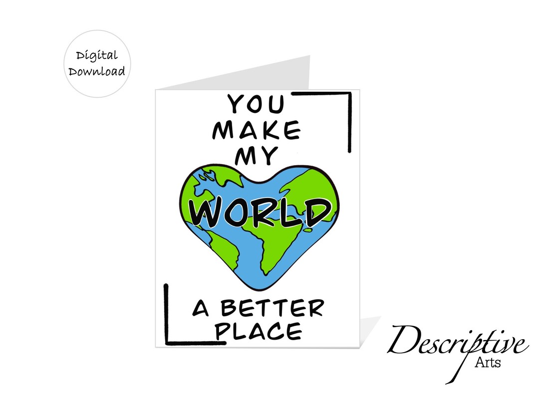 Printable You Make My World Better, Digital Card Love Friendship, 5x7 ...