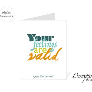 Carta stampabile I tuoi sentimenti sono validi, Convalida dei sentimenti della carta digitale, Biglietto d'auguri 5x7, Busta stampabile