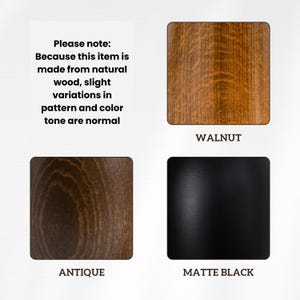 May include: Image displaying wood finish samples: Walnut, Antique, and Matte Black. The text indicates that slight variations in pattern and colour are normal due to the natural wood.