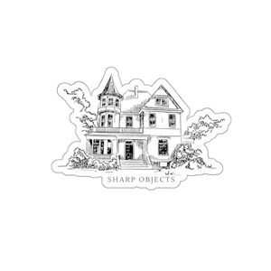 May include: A black and white die-cut sticker featuring a detailed ink illustration of a Victorian-style house with a turret, surrounded by sketched foliage. The text SHARP OBJECTS is printed in a simple serif font at the bottom of the design.