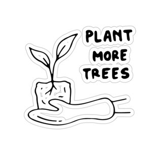 plant more trees sticker, environment, earth day, environment sticker, tree, trees