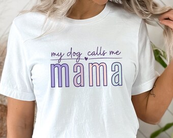 Dog Mom Crewneck, My Dog Calls Me Mama, Mama Dog Shirt, Gift For Dog Lover, Pastel Dog, Dog Lover T-Shirt, Pet Lover Shirt, Simple Pastels