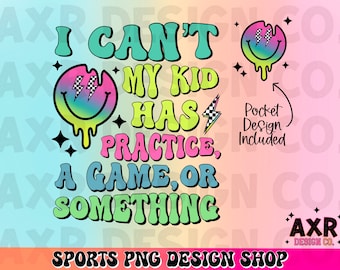 I can’t my kid has practice a game or something png, funny sarcastic mom life png, retro sublimation design, digital download