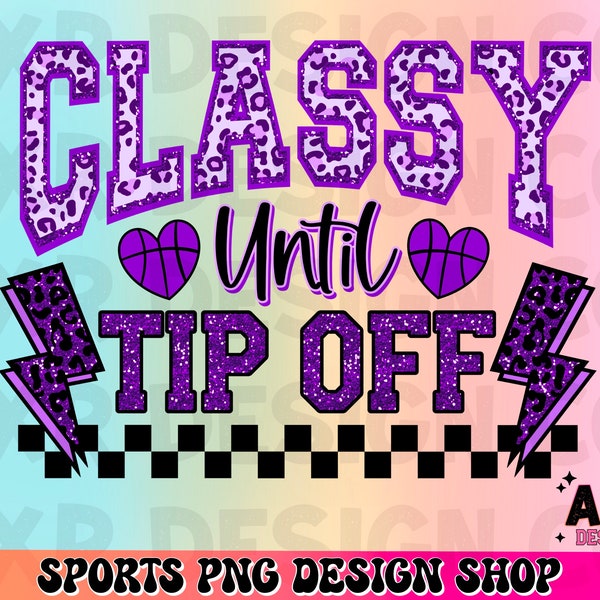 Classy until tip-off png, retro basketball sublimation design, basketball mom png, funny sarcastic png, basketball game day digital download
