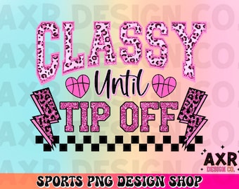 Classy until tip-off png, retro basketball sublimation design, basketball mom png, funny sarcastic png, basketball game day digital download