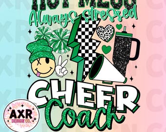 Hot mess always stressed cheer coach png, retro cheer sublimation design, cheer coach png, green cheer png, Stanley tumbler inspired png