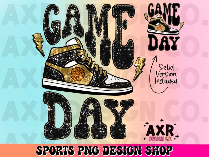 May include: Black and gold glitter graphic design with the text "GAME DAY" and a basketball shoe. The design includes a smaller version of the graphic with the text "GAME DAY" in a solid black colour.