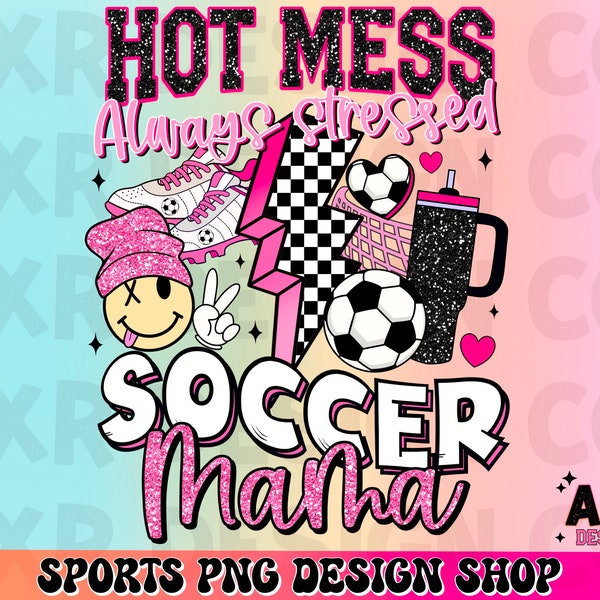 Hot mess always stressed soccer mama png, retro soccer sublimation design, soccer mom png, pink soccer png, Stanley tumbler inspired png