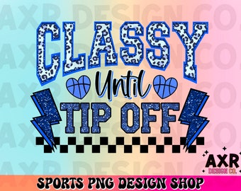 Classy until tip-off png, retro basketball sublimation design, basketball mom png, funny sarcastic png, basketball game day digital download