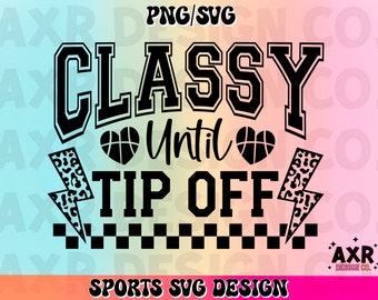 Classy until tip-off svg, retro basketball sublimation design, basketball mom svg, funny sarcastic svg, basketball game day digital download