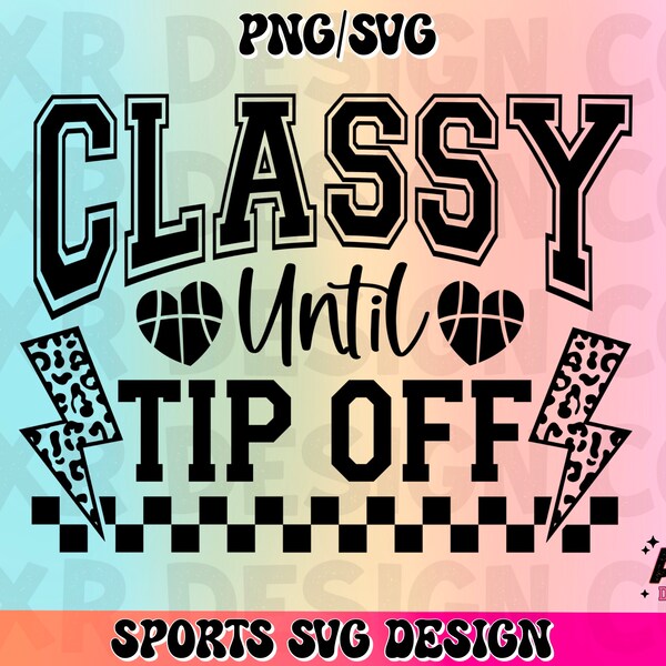 Classy until tip-off svg, retro basketball sublimation design, basketball mom svg, funny sarcastic svg, basketball game day digital download