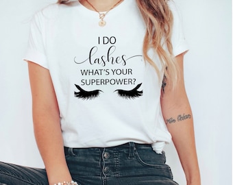 I Do Lashes What's Your Superpower T-Shirt - Kosmetikerin Geschenk Wimpernverlängerung Techniker Shirt