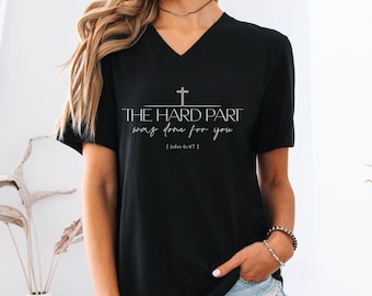 The Hard Part Was Done For You, John 6:47 Bible verse minimalist Christian unisex jersey short sleeve V-neck 3005 tee, Christian faith shirt