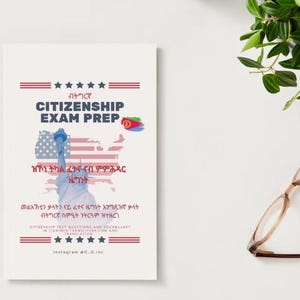 May include: A white book titled "CITIZENSHIP EXAM PREP" with text in English and Tigrinya. The cover features the Statue of Liberty, the American flag, and the Eritrean flag. The book includes citizenship test questions and vocabulary in Tigrinya.