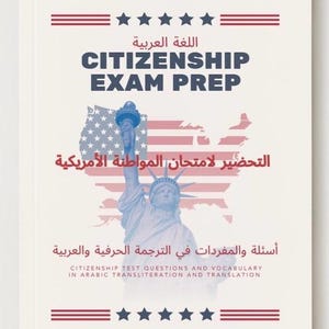 May include: A white book cover with the title "CITIZENSHIP EXAM PREP" in English and Arabic. The cover features the Statue of Liberty, a map of the USA, and text in both languages. The book is designed for citizenship exam preparation.