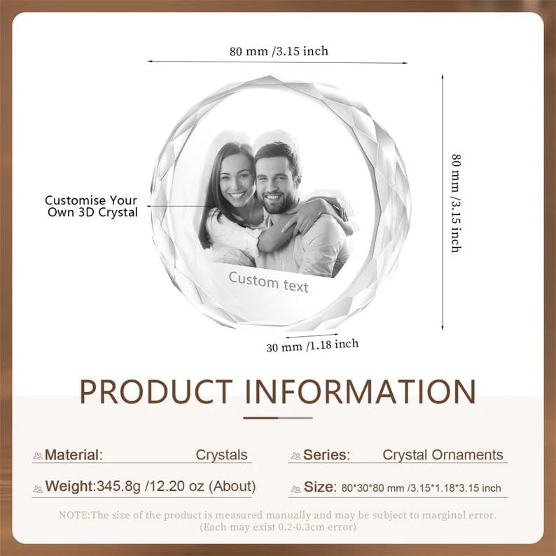 May include: A 3D crystal ornament with a custom text inscription. The crystal is 3.15 inches in diameter and 1.18 inches tall. The crystal is clear and has a faceted design. The inscription is in black text and reads "Custom text".