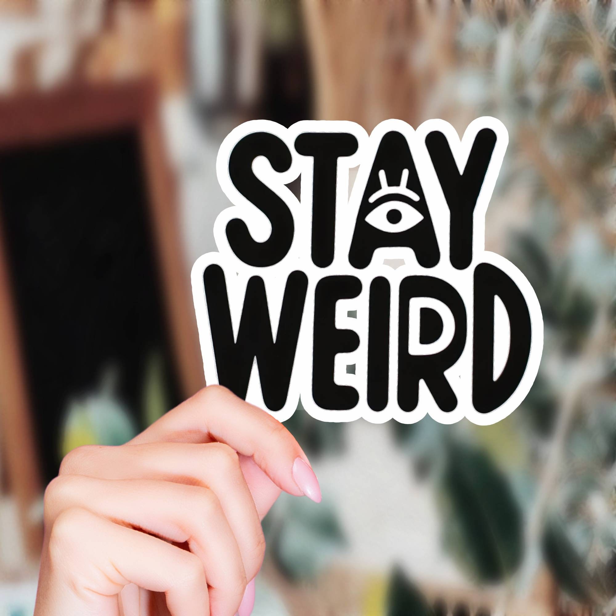 stay weird sticker Quote Laptop Decal Laptop Stickers Car Sticker Car Decal Window Decal Window Sticker Weird Stickers Austin Portland Decal