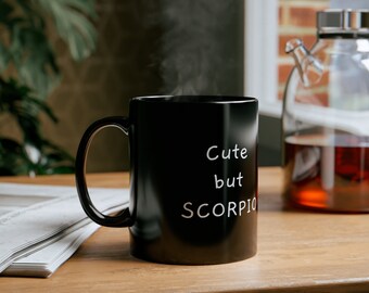 Funny Mug for Scorpio, 11oz Black Mug, "Cute but Scorpio" mug with moon crescent, perfect gift for Scorpio zodiacal sign