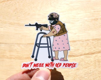 Don’t Mess With Old People Sticker Grandma Special Forces Tactical Sticker Hilarious Cute Vulgar Sticker Funny Laptop Sticker Vinyl Stickers