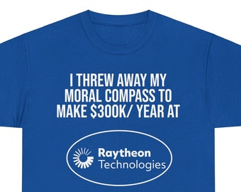 Raytheon Technologies Anti war Funny t-shirt Unisex Heavy Cotton Tee