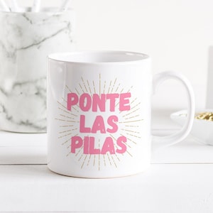 Ponte Las Pilas Mug | Spanish Mug, Latina Mug, Taza Mexicana, Mexican Mug, Spanish Gift, Spanish Quote