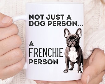 French Bulldog Person Coffee Mug: Frenchie Lover Gift