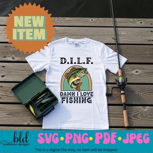 Men&#39;s DILF - Damn I Love Fishing - SVG, PNG - Funny Fishing - Sarcastic Shirt - Father&#39;s Day Gift for Dad - Fishing Shirt - Fishing Humor